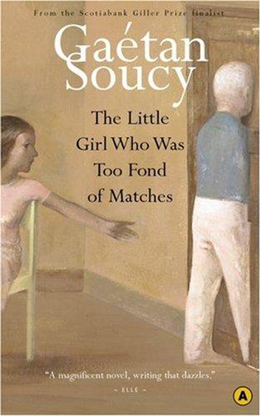 The Little Girl Who Was Too Fond of Matches front cover by Gaétan Soucy, ISBN: 0887847811