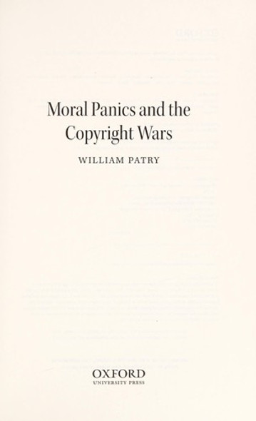 Moral Panics and the Copyright Wars front cover by William Patry, ISBN: 0195385640
