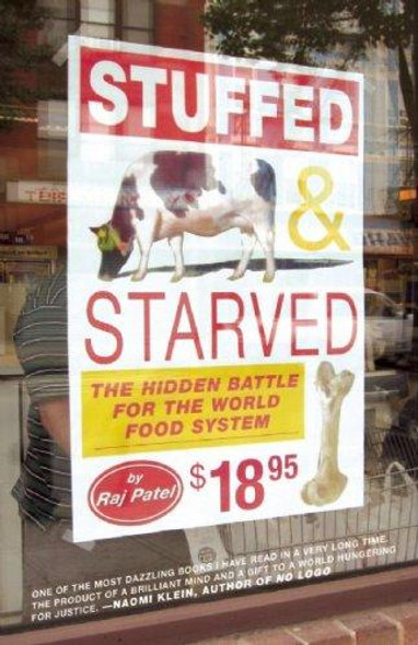 Stuffed and Starved: The Hidden Battle for the World Food System front cover by Raj Patel, ISBN: 1933633492