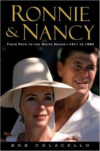 Ronnie and Nancy: Their Path to the White House--1911 to 1980 front cover by Bob Colacello, ISBN: 044653272X