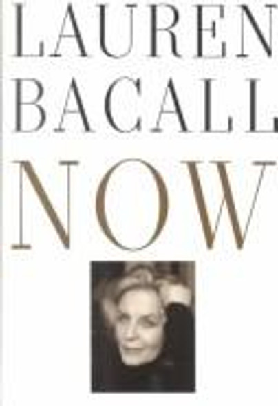 Now front cover by Lauren Bacall, ISBN: 0394574125