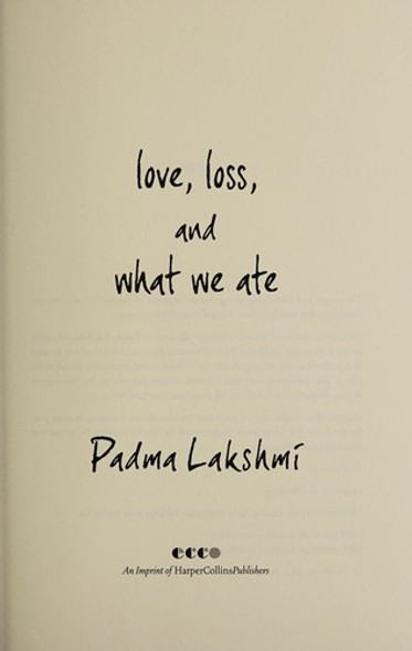 Love, Loss, and What We Ate front cover by Padma Lakshmi, ISBN: 0062202618