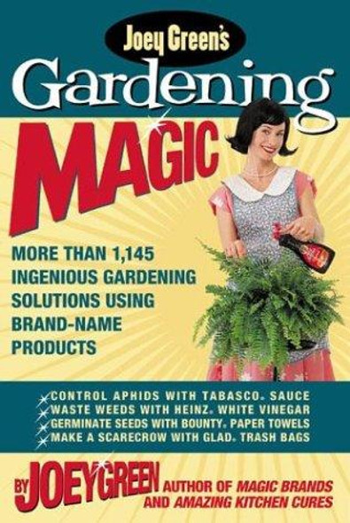 Joey Green's Gardening Magic: More Than 1,120 Ingenious front cover by Joey Green, ISBN: 1579548555