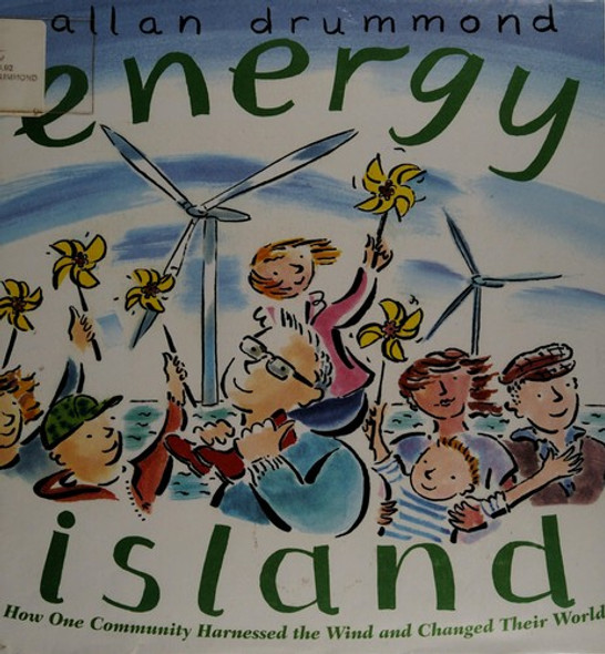 Energy Island: How One Community Harnessed the Wind and Changed their World front cover by Allan Drummond, ISBN: 0374321841