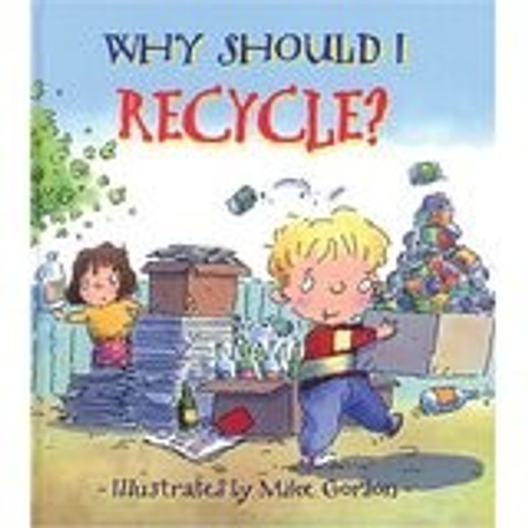 Why Should I Recycle? front cover by Mike Gordon, Jen Green, ISBN: 0439866405