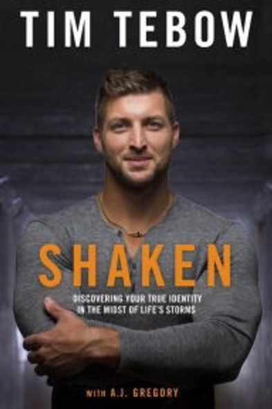 Shaken: Discovering Your True Identity in the Midst of Life's Storms front cover by Tim Tebow, ISBN: 0735289867