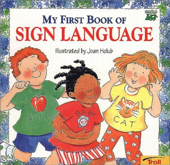 My First Book of Sign Language front cover by Joan Holub, ISBN: 0439635829