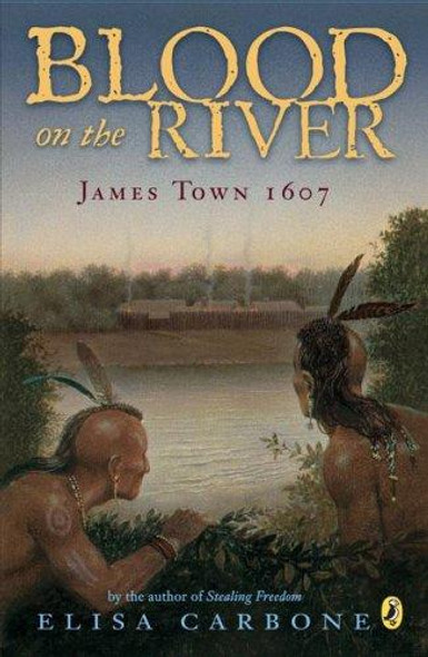 Blood On the River: James Town, 1607 front cover by Elisa Carbone, ISBN: 0142409324