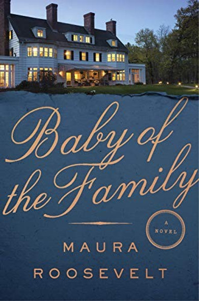 Baby of the Family: A Novel front cover by Maura Roosevelt, ISBN: 1524743178