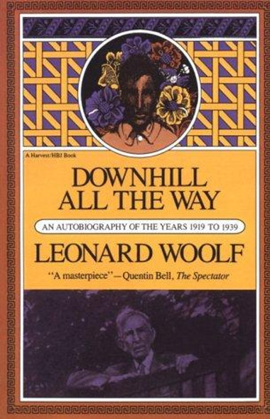 Downhill All The Way: An Autobiography Of The Years 1919 To 1939 front cover by Leonard Woolf, ISBN: 0156261456
