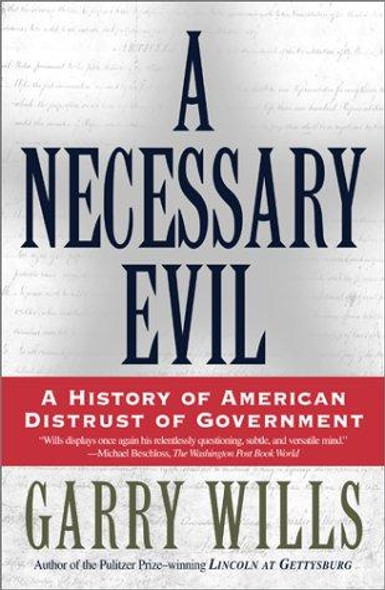 A Necessary Evil: A History of American Distrust of Government front cover by Garry Wills, ISBN: 0684870266