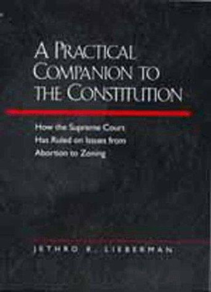 A Practical Companion to the Constitution front cover by Jethro K. Lieberman, ISBN: 0520212800