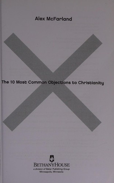The 10 Most Common Objections to Christianity front cover by Alex Mcfarland, ISBN: 0764215167