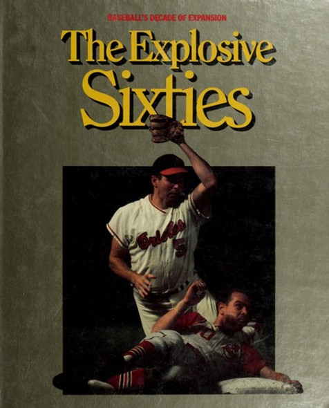 Explosive Sixties World of Baseball front cover by William B Mead, ISBN: 0924588012