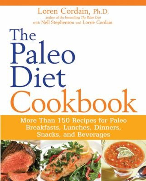 The Paleo Diet Cookbook: More Than 150 Recipes for Paleo Breakfasts, Lunches, Dinners, Snacks, and Beverages front cover by Nell Stephenson,Loren Cordain, ISBN: 0470913045