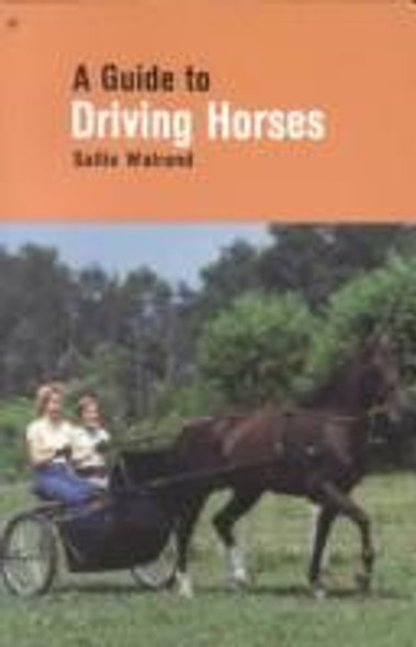 A Guide to Driving Horses (Horse Lovers' Library) front cover by Sallie Walrond, ISBN: 0879802421