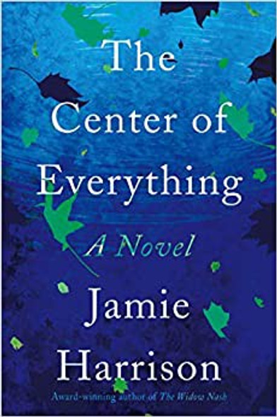 The Center of Everything: A Novel front cover by Jamie Harrison, ISBN: 164009234X