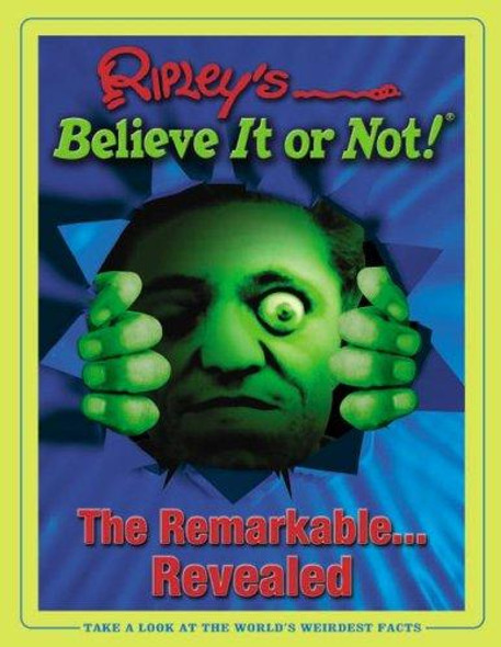 Ripley's Believe It or Not: the Remarkable...Revealed front cover by Ripley Entertainment, ISBN: 1893951227