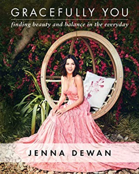 Gracefully You: Finding Beauty and Balance in the Everyday front cover by Jenna Dewan, ISBN: 1501191519