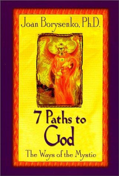 7 Paths to God: The Ways of the Mystic front cover by Joan Z. Borysenko, ISBN: 1561706108