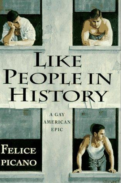 Like People In History: a Gay American Epic front cover by Felice Picano, ISBN: 0670860476