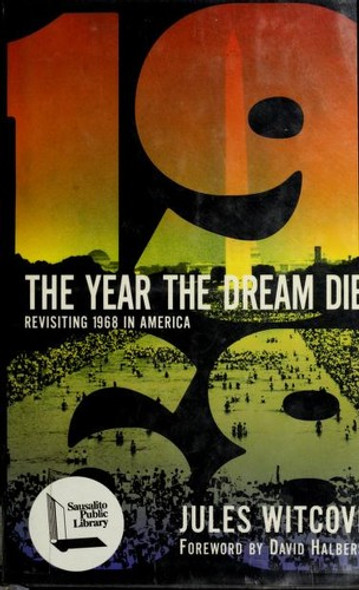 The Year the Dream Died: Revisiting 1968 in America front cover by Jules Witcover, ISBN: 0446518492