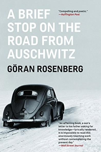 A Brief Stop on the Road From Auschwitz: A Memoir front cover by Göran Rosenberg, ISBN: 1590518403