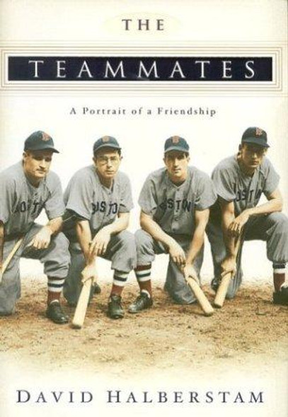 The Teammates: A Portrait of a Friendship front cover by David Halberstam, ISBN: 140130057X