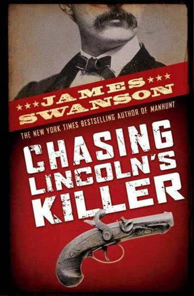 Chasing Lincoln's Killer front cover by James L. Swanson, ISBN: 0439903548