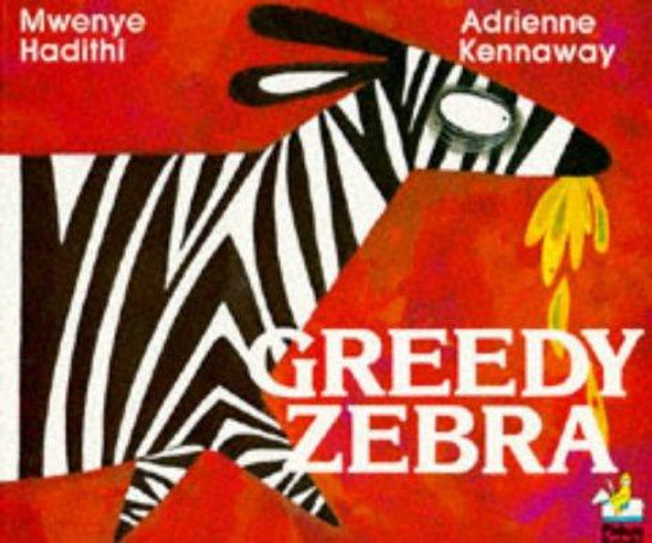 Greedy Zebra (African Animal Tales) front cover by Mwenye Hadithi, ISBN: 0340409126