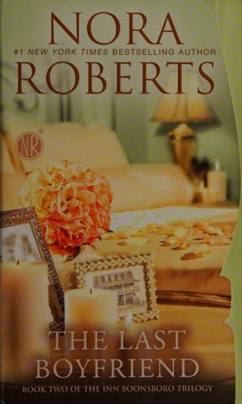 The Last Boyfriend 2 Inn Boonsboro Trilogy front cover by Nora Roberts, ISBN: 0515151483