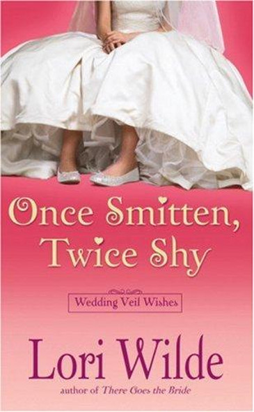 Once Smitten, Twice Shy (Wedding Veil Wishes, 2) front cover by Lori Wilde, ISBN: 0446618462