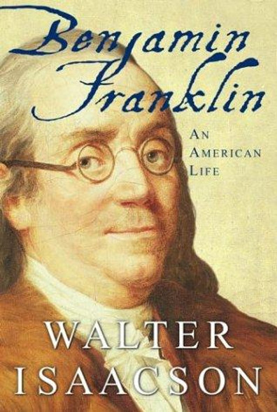 Benjamin Franklin: an American Life front cover by Walter Isaacson, ISBN: 0684807610