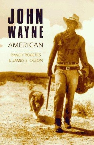 John Wayne: American front cover by Randy Roberts,James S. Olson, ISBN: 0803289707