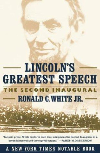 Lincoln's Greatest Speech: The Second Inaugural front cover by Ronald C. White, ISBN: 0743212991
