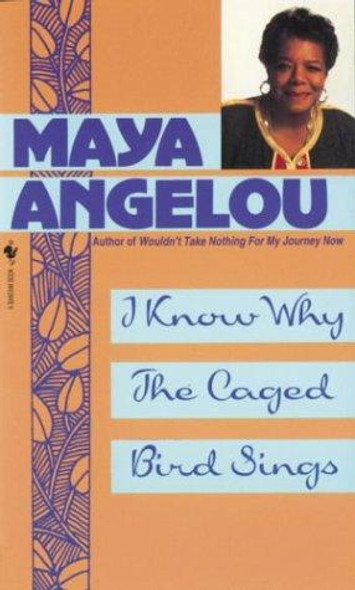 I Know Why the Caged Bird Sings front cover by Maya Angelou, ISBN: 0553279378