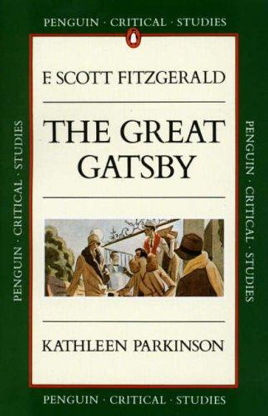 The Great Gatsby (Penguin Critical Studies Guide) front cover by Kathleen Parkinson, ISBN: 0140771972