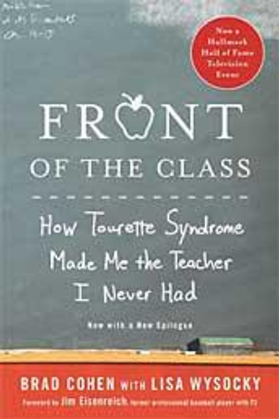 Front of the Class: How Tourette Syndrome Made Me the Teacher I Never Had front cover by Brad Cohen,Lisa Wysocky, ISBN: 0312571399