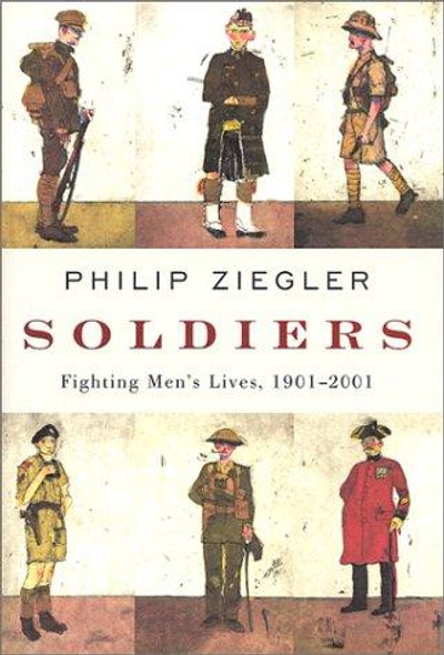 Soldiers: Fighting Men's Lives, 1901-2001 front cover by Philip Ziegler, ISBN: 0375412069