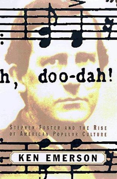 Doo-dah!: Stephen Foster and the Rise of American Popular Culture front cover by Ken Emerson, ISBN: 0684810107
