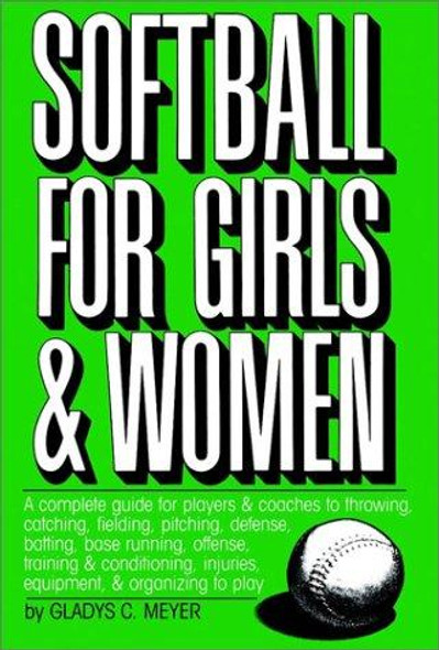 Softball for Girls & Women front cover by Gladys C. Meyer, ISBN: 0684181401