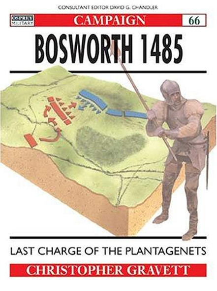 Bosworth 1485: Last charge of the Plantagenets (Campaign) front cover by Christopher Gravett, ISBN: 1855328631