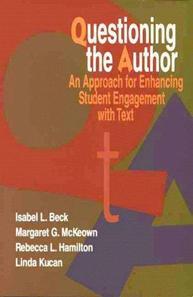 Questioning the Author: An Approach for Enhancing Student Engagement With Text front cover by Margaret G. McKeown,Rebecca L. Hamilton,Linda Kucan, ISBN: 0872072428