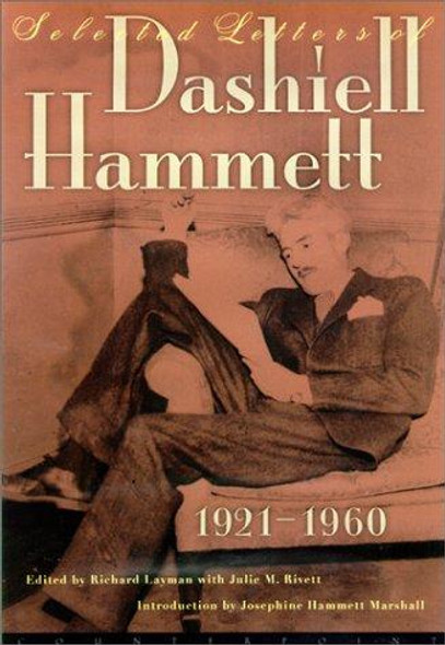 Selected Letters of Dashiell Hammett front cover by Dashiell Hammett, Richard Layman, Josephine Hammett Marshall, ISBN: 1582430810