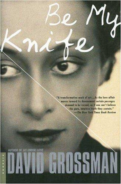 Be My Knife: A Novel front cover by David Grossman, ISBN: 0312421478