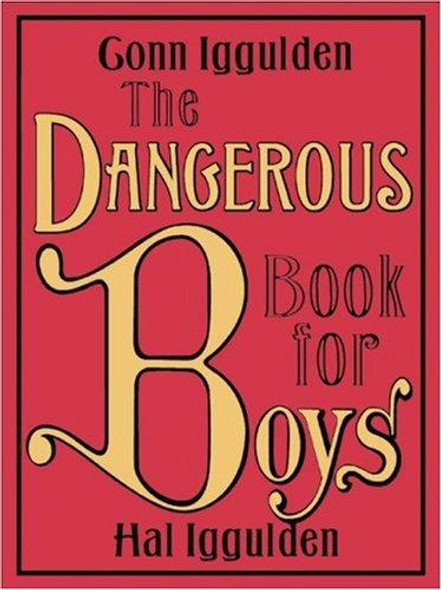 The Dangerous Book for Boys front cover by Conn Iggulden, Hal Iggulden, ISBN: 0061243582