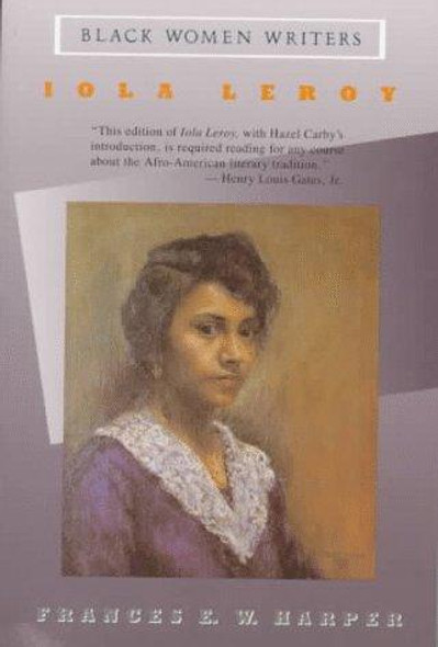 Iola Leroy, or Shadows Uplifted (Black Women Writers) front cover by Frances E.W. Harper, ISBN: 0807063177