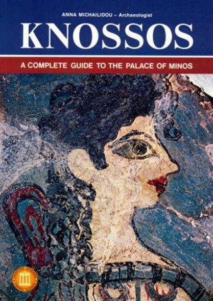 Knossos - A Complete Guide to the Palace of Minos (Ekdotike Athenon Travel Guides) front cover by Anna Michailidou, ISBN: 960213142X