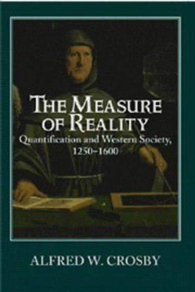 The Measure of Reality: Quantification in Western Europe, 1250-1600 front cover by Alfred W. Crosby, ISBN: 0521554276