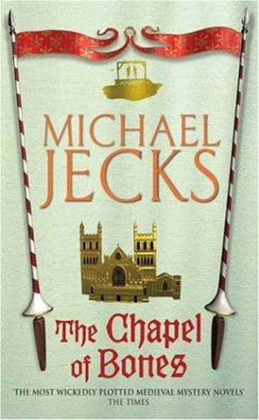 The Chapel of Bones (Knights Templar) front cover by Michael Jecks, ISBN: 0755322967